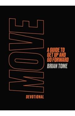 Move Devotional: A Guide to Get Up and Go Forward - Brian Tome