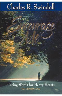 Encourage Me: Caring Words for Heavy Hearts - Charles R. Swindoll