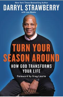 Turn Your Season Around: How God Transforms Your Life - Darryl Strawberry