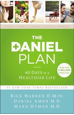 The Daniel Plan: 40 Days to a Healthier Life - Rick Warren