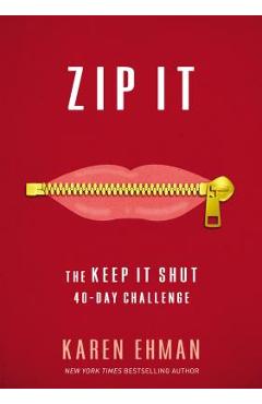 Zip It: The Keep It Shut 40-Day Challenge - Karen Ehman