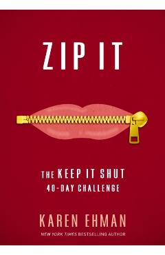 Zip It: The Keep It Shut 40-Day Challenge - Karen Ehman