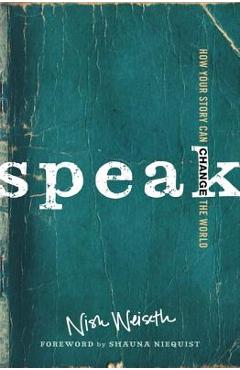 Speak: How Your Story Can Change the World