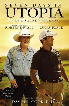 Seven Days in Utopia: Golf\'s Sacred Journey - David L. Cook