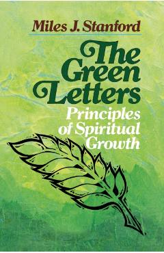 The Green Letters: Principles of Spiritual Growth - Miles J. Stanford