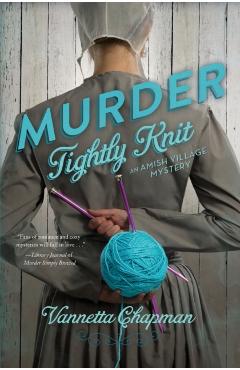 Murder Tightly Knit - Vannetta Chapman