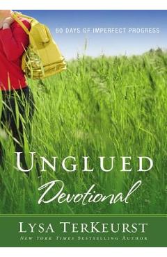 Unglued Devotional: 60 Days of Imperfect Progress - Lysa Terkeurst