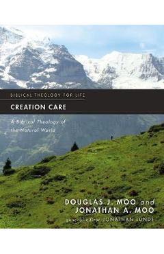 Creation Care: A Biblical Theology of the Natural World
