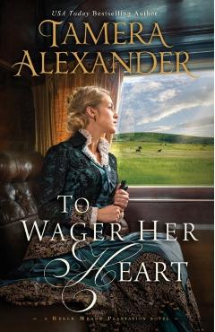 To Wager Her Heart - Tamera Alexander