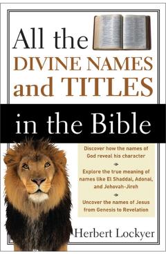 All the Divine Names and Titles in the Bible - Herbert Lockyer