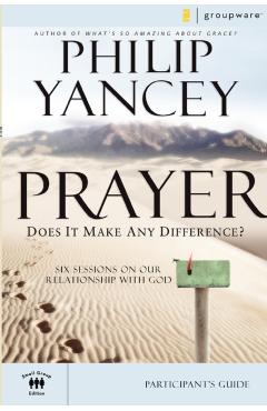 Prayer Participant's Guide: Does It Make Any Difference? - Philip Yancey
