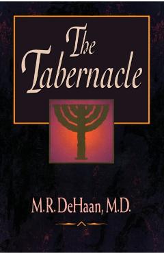 The Tabernacle - M. R. Dehaan