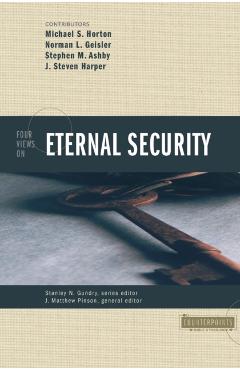 Four Views on Eternal Security - Stanley N. Gundry