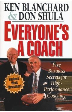 Everyone's a Coach: Five Business Secrets for High-Performance Coaching - Ken Blanchard