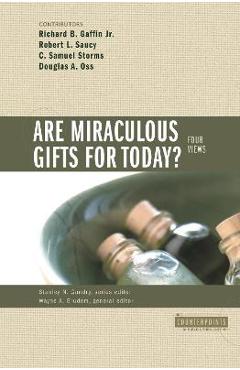 Are Miraculous Gifts for Today?: 4 Views - Stanley N. Gundry