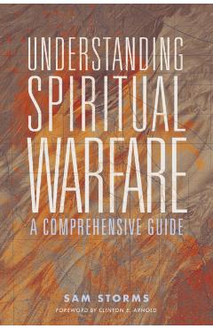 Understanding Spiritual Warfare: A Comprehensive Guide - Sam Storms