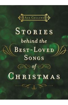 Stories Behind the Best-Loved Songs of Christmas - Ace Collins