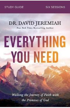 Everything You Need Study Guide: Essential Steps to a Life of Confidence in the Promises of God - David Jeremiah