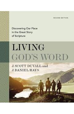 Living God\'s Word, Second Edition: Discovering Our Place in the Great Story of Scripture - J. Scott Duvall