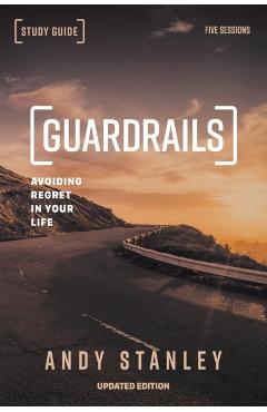 Guardrails Study Guide, Updated Edition: Avoiding Regret in Your Life - Andy Stanley