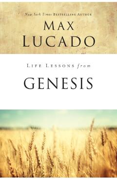 Life Lessons from Genesis: Book of Beginnings - Max Lucado