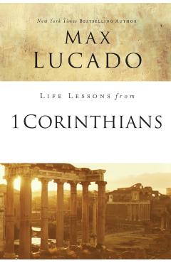 Life Lessons from 1 Corinthians: A Spiritual Health Check-Up - Max Lucado