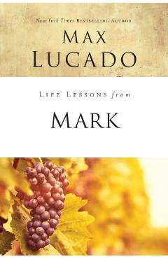 Life Lessons from Mark: A Life-Changing Story - Max Lucado