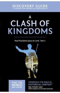 A Clash of Kingdoms Discovery Guide, 15: Paul Proclaims Jesus as Lord - Part 1 - Ray Vander Laan