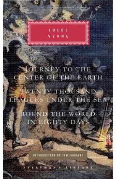 Journey to the Center of the Earth, Twenty Thousand Leagues Under the Sea, Round the World in Eighty Days - Jules Verne