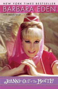 Jeannie Out of the Bottle: A Memoir - Barbara Eden