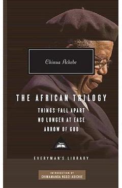 The African Trilogy: Things Fall Apart/No Longer at Ease/Arrow of God - Chinua Achebe