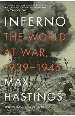 Inferno: The World at War, 1939-1945 - Max Hastings
