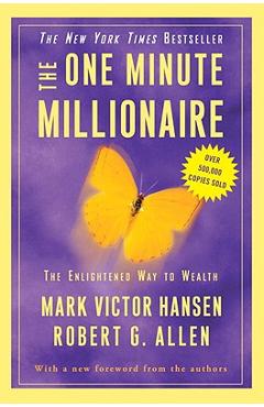 The One Minute Millionaire: The Enlightened Way to Wealth - Mark Victor Hansen