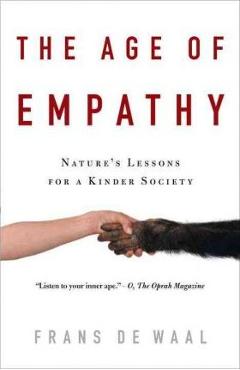 The Age of Empathy: Nature\'s Lessons for a Kinder Society - Frans De Waal