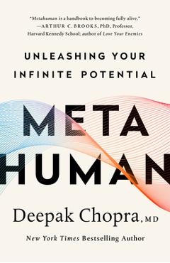 Metahuman: Unleashing Your Infinite Potential - Deepak Chopra