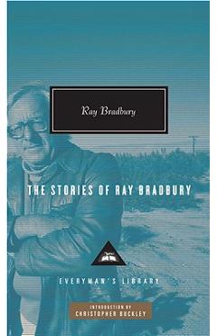 The Stories of Ray Bradbury - Ray D. Bradbury