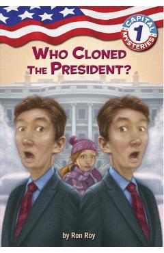 Capital Mysteries #1: Who Cloned the President? - Ron Roy