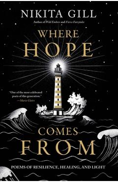 Where Hope Comes from: Poems of Resilience, Healing, and Light - Nikita Gill