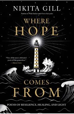 Where Hope Comes from: Poems of Resilience, Healing, and Light - Nikita Gill
