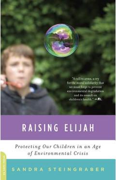 Raising Elijah: Protecting Our Children in an Age of Environmental Crisis - Sandra Steingraber