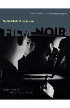 The Dark Side of the Screen: Film Noir - Foster Hirsch