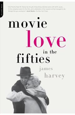 Movie Love in the Fifties - James Harvey