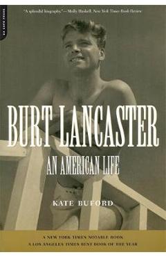 Burt Lancaster: An American Life - Kate Buford