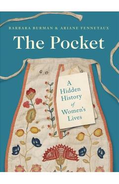 The Pocket: A Hidden History of Women's Lives, 1660-1900 - Barbara Burman