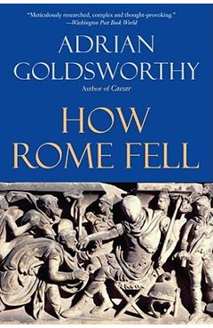How Rome Fell: Death of a Superpower - Adrian Goldsworthy