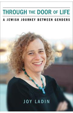 Through the Door of Life: A Jewish Journey Between Genders - Joy Ladin