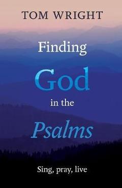 Finding God in the Psalms: Sing, Pray, Live - Tom Wright - Imagine 1