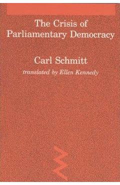The Crisis of Parliamentary Democracy - Carl Schmitt