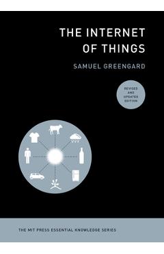 The Internet of Things, Revised and Updated Edition - Samuel Greengard