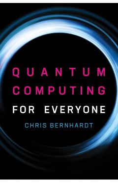 Quantum Computing for Everyone - Chris Bernhardt